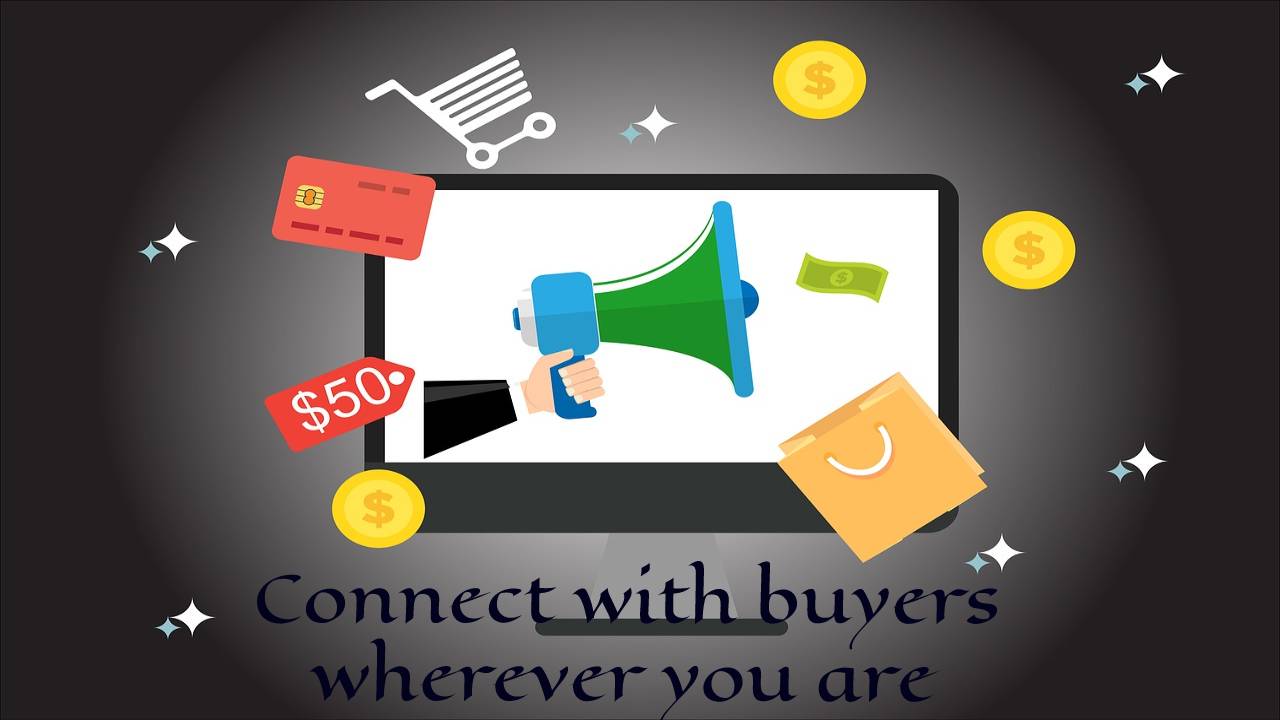 Connect with buyers wherever you are