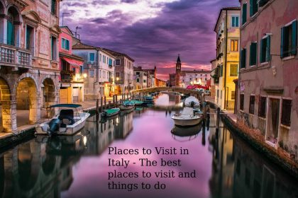 Places to Visit in Italy - The best places to visit and things to do