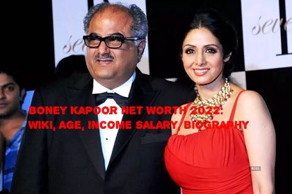 Boney Kapoor Net Worth 2022: Wiki, Age, Income Salary, Biography