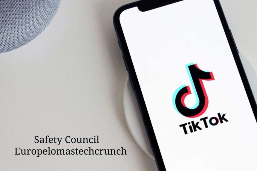 Safety Council Europelomastechcrunch